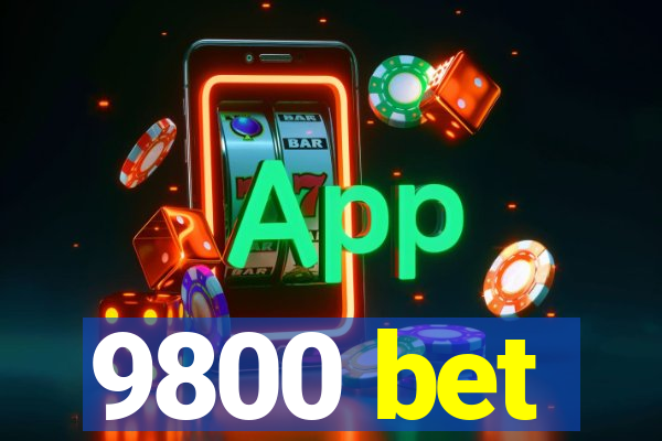 9800 bet